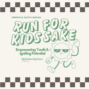 Run for Kids' Sake 5k Benefitting Big Brothers Big Sisters of the Upstate