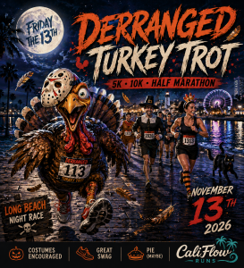 Friday the 13th Night Race -Deranged Turkey Trot: 5K. 10K. Half Marathon by Califlow Runs
