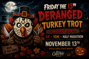 Friday the 13th Night Race -Deranged Turkey Trot: 5K. 10K. Half Marathon by Califlow Runs