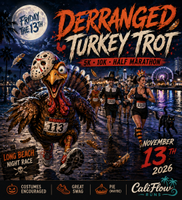 Friday the 13th Night Race -Deranged Turkey Trot: 5K. 10K. Half Marathon by Califlow Runs