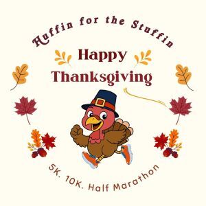Huffin for the Stuffin- Turkey Trot 5K, 10K, & Half Marathon