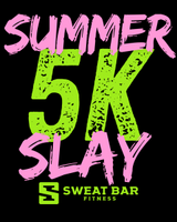 Sweat Bar Fitness Summer Slay 5K & 1 Mile Fun Walk