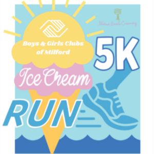 Boys & Girls Club of Milford Ice Cream Run (5K)