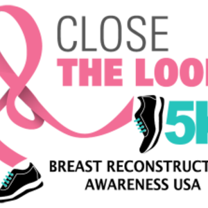 Breast Reconstruction Awareness Close the Loop 5K 2026