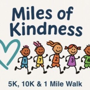 Miles of Kindness — 5K, 10K, 1 Mile Family Walk