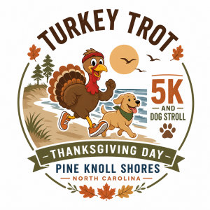 Pine Knoll Shores Turkey Trot 5K Run/Walk & 1.5 Mile Dog Stroll