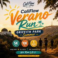 CaliFlow Verano Run - Griffith Park Summer 5K • 10K • 1 Miler