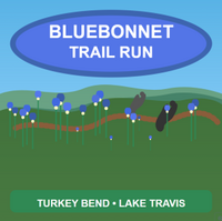 Bluebonnet Trail Run 50 Miler • 50K • Marathon • Half Marathon • 10K • 5K