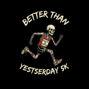 Better Than Yesterday 5K