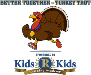 Better Together - Turkey Trot, Sponsored by Kids R Kids