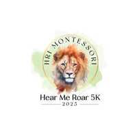 HRI MONTESSORI HEAR ME ROAR 5K: 9 am - 10:30 am