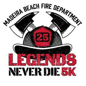 LEGENDS NEVER DIE 5K Hosted by Madeira Beach Fire Department
