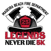 LEGENDS NEVER DIE 5K Hosted by Madeira Beach Fire Department