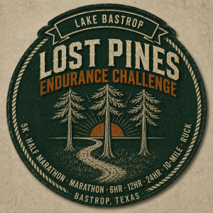 The Lost Pines 5K • 10-Mile • Half Marathon • Full Marathon • 6HR • 12HR • 24HR • Ruck
