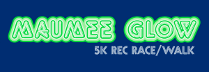 MAUMEE GLOW 5K REC RACE/WALK