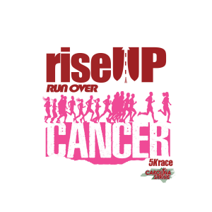 RISE UP! Run Over Cancer 5K