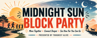 Midnight Sun Block Party!