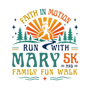 Run with Mary 5K & Family Fun Walk