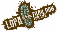LOPA Trail Run for Life 5K - 10K - Fun Run