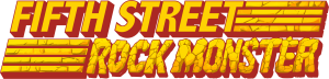 Fifth Street Rock Monster