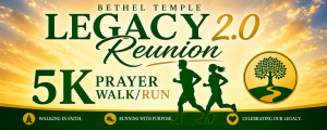 Bethel Temple Legacy 2.0 Reunion 5k Pray Walk/Run
