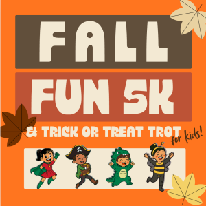 Fall Fun 5K and Trick or Treat Trot!